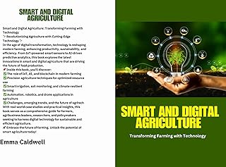 Smart and Digital Agriculture: Smart and Digital Agriculture: Transforming Farming with Technology for Sustainable, Data-Driven, and AI-Powered Food Production (English Edition)