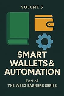Smart Wallets & Automation (The Web3 Earners Series Book 5) (English Edition)