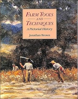 Farm Tools and Techniques: An Illustrated History