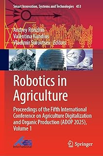 Robotics in Agriculture: Proceedings of the Fifth International Conference on Agriculture Digitalization and Organic Production Adop 2025 (1)
