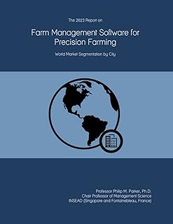 The 2023 Report on Farm Management Software for Precision Farming: World Market Segmentation by City