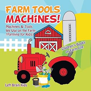 Farm Tools and Machines! Machines & Tools We Use on the Farm (Farming for Kids) - Children
