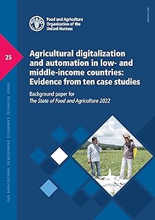 Agricultural digitalization and automation in low- and middle-income countries: evidence from ten case studies, background paper for The State of Food and Agriculture 2022