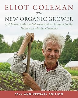The New Organic Grower, 3rd Edition: A Master