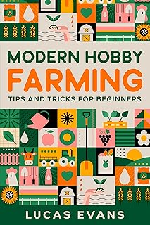 Modern Hobby Farming: Tips and Tricks for Beginners (English Edition)