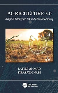 Agriculture 5.0: Artificial Intelligence, IoT and Machine Learning (English Edition)