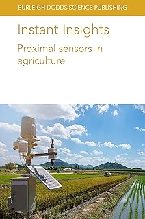 Instant Insights: Proximal sensors in agriculture (Burleigh Dodds Science: Instant Insights Book 63) (English Edition)