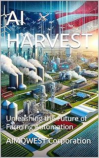 AI HARVEST: Unleashing the Future of Farming Automation (English Edition)