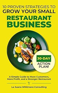 10 Proven Strategies to Grow Your Small Restaurant Business: A Simple Guide to More Customers, More Profit, and a Stronger Restaurant (English Edition)